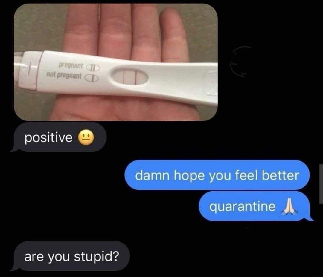 positive are you stupid