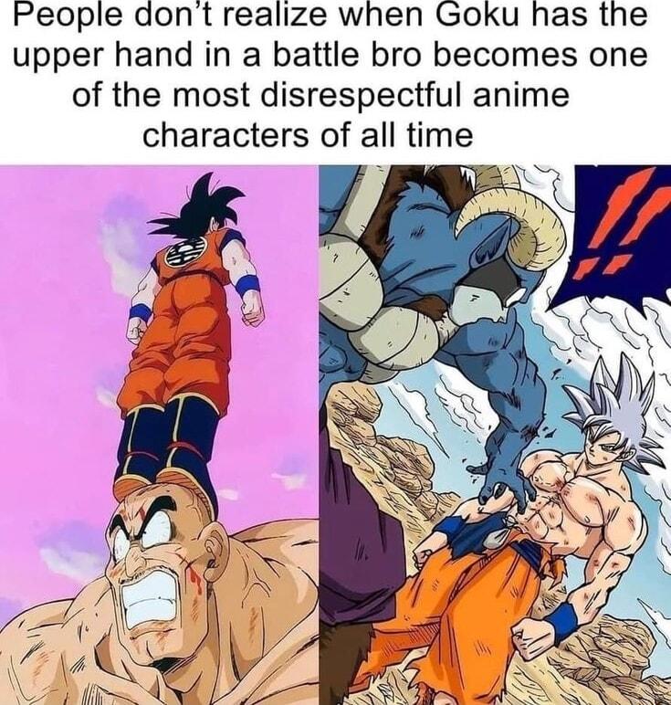 People dont realize when Goku has the upper hand in a battle bro becomes one of the most disrespectful anime characters of all time
