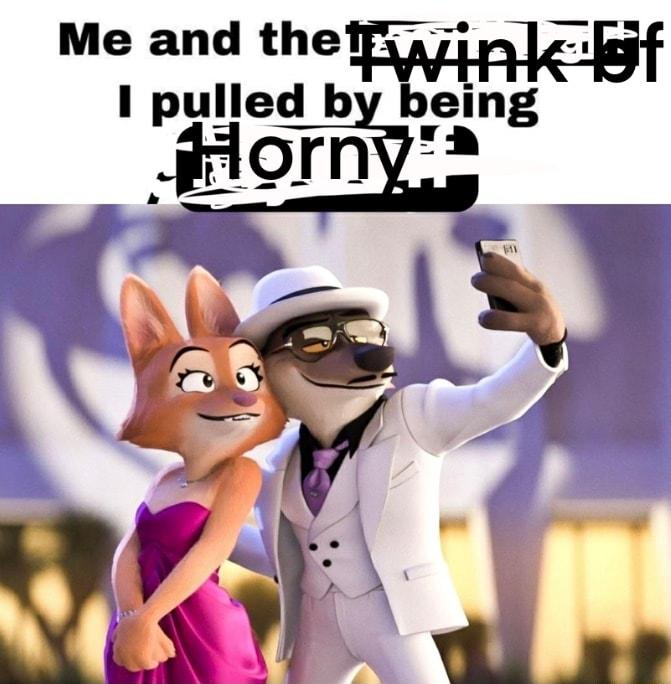 Me and thew f I pulled b being SHorny s