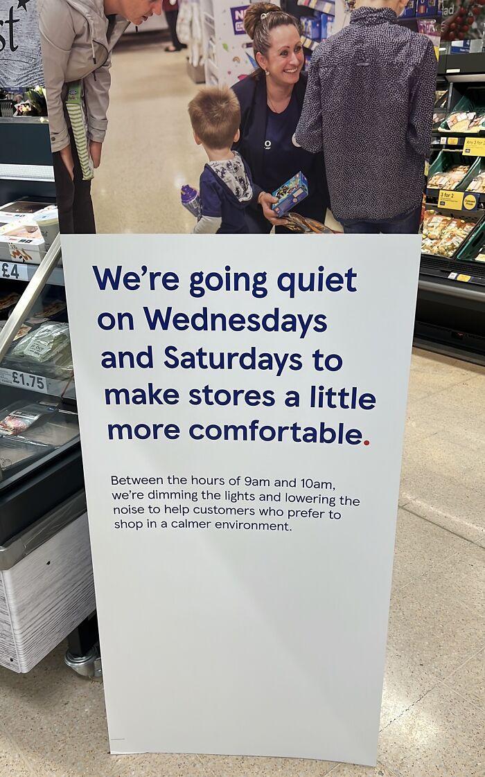 Were going quiet on Wednesdays and Saturdays to make stores a little more comfortable Between the hours of 9am and 10am were dimming the lights and owering the noise to help customers who prefer to shop in a caimer environment