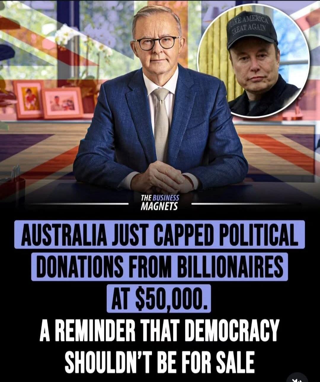 THE BUSINESS MAGNETS AUSTRALIA JUST CAPPED POLITICAL DONATIONS FROM BILLIONAIRES AT $50,000. A REMINDER THAT DEMOCRACY SHOULDN'T BE FOR SALE