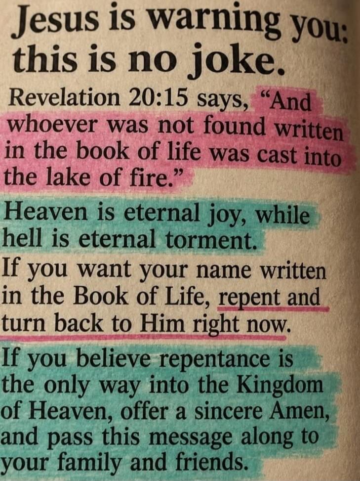 Jesus is warning you: this is no joke. Revelation 20:15 says, 