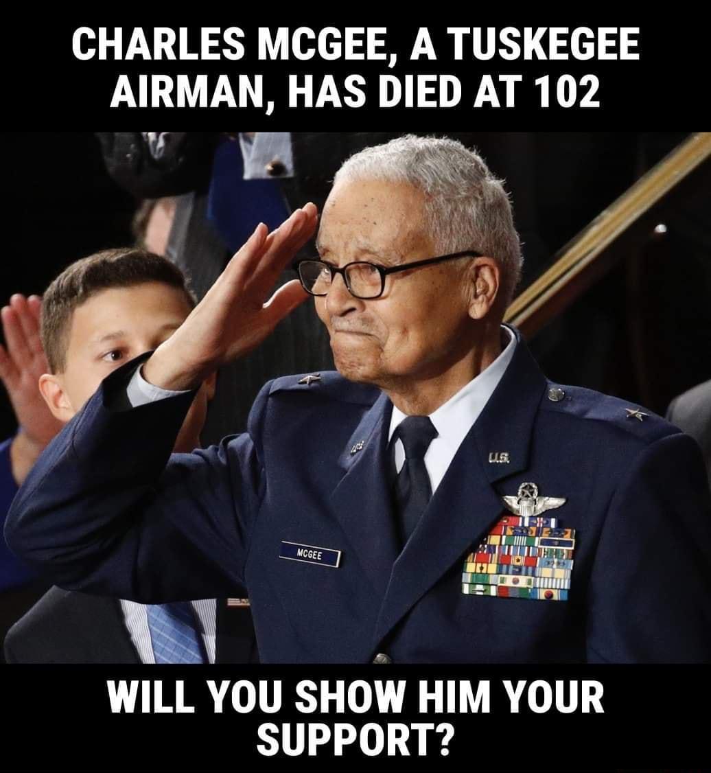 CHARLES MCGEE A TUSKEGEE AIRMAN HAS DIED AT 102 WILL YOU SHOW HIM YOUR SUPPORT