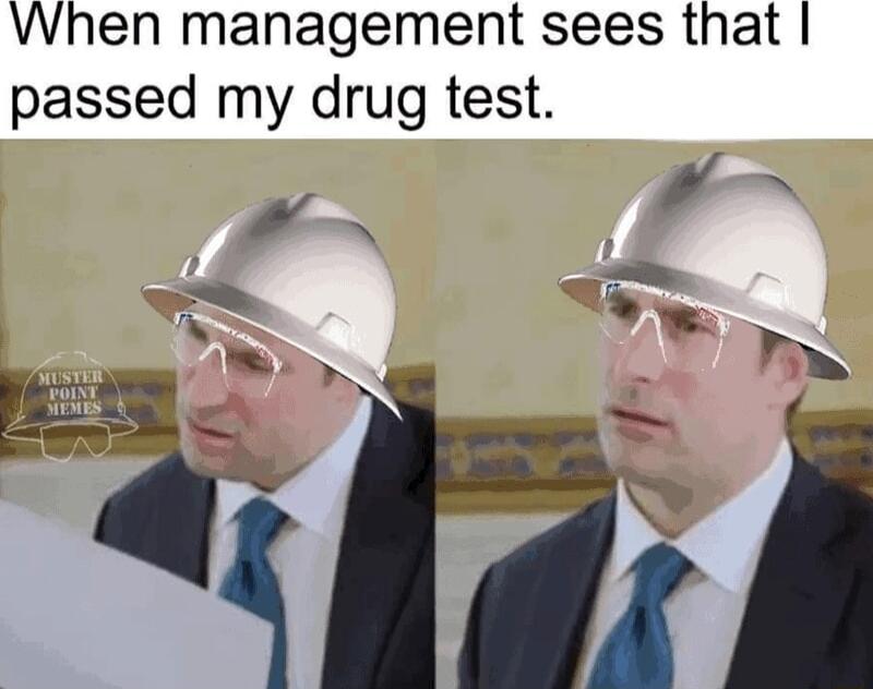 When management sees that passed my drug test