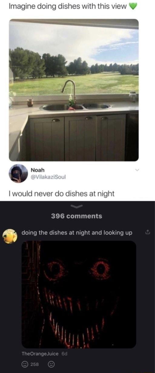 Imagine doing dishes with this view would never do dishes at night 396 comments Rj doing the dishes at night and looking up