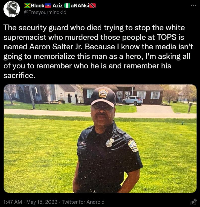 Black Aziz llaNANsi 3 Freeyourmindkid The security guard who died trying to stop the white S Ty eI L Y o To W gy DT o T To R g To T oTToT o N N O RS T named Aaron Salter Jr Because know the media isnt going to memorialize this man as a hero Im asking all of you to remember who he is and remember his CET TN LR VIRV EY kSN2 0 A VTR A I oI gTe ol e