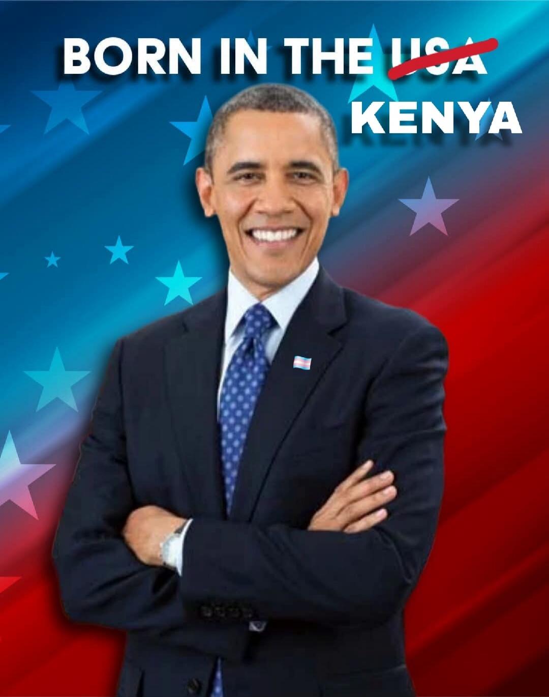 Text on image: BORN IN THE USA (crossed out) KENYA. Barack Obama smiling, wearing a suit with a transgender flag pin.