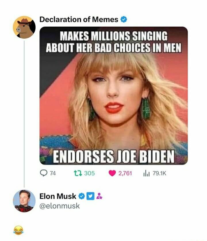 Declaration of Memes g MAKES MILLIONS SINGING ABOUT HER BADCHOICES IN MEN Sy ENDORSESIOE BIDEN On tisos 2761l 793K Elon Musk elonmusk 2