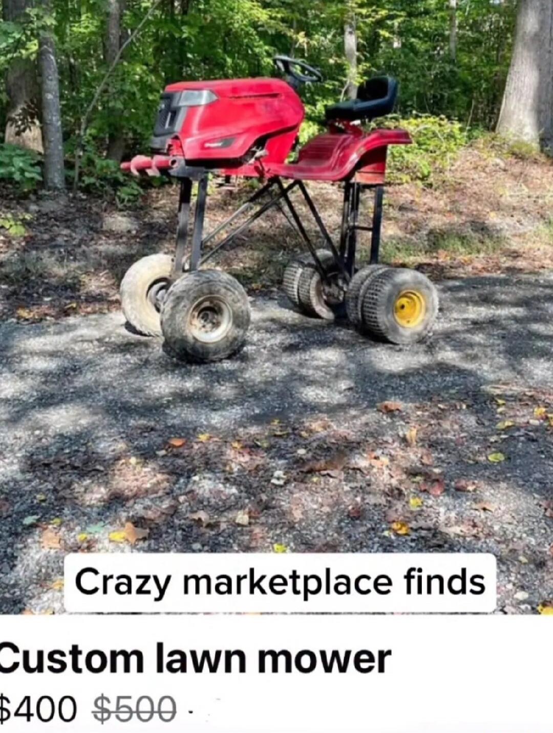 Crazy marketplace finds
Custom lawn mower
$400 $500