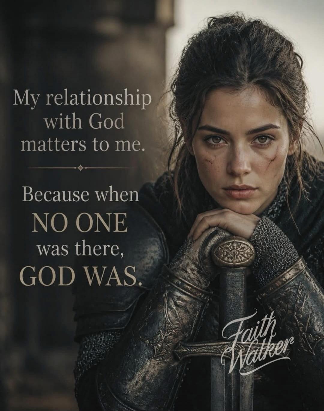 My relationship with God matters to me. Because when NO ONE was there, GOD WAS. Faith Walker