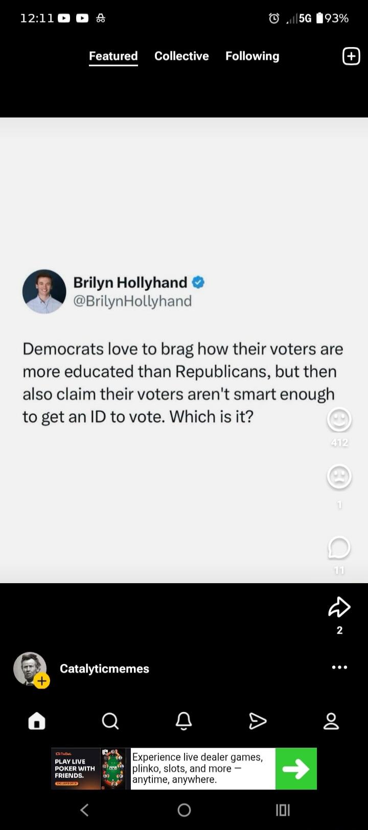 Brilyn Hollyhand @BrilynHollyhand Democrats love to brag how their voters are more educated than Republicans, but then also claim their voters aren't smart enough to get an ID to vote. Which is it?