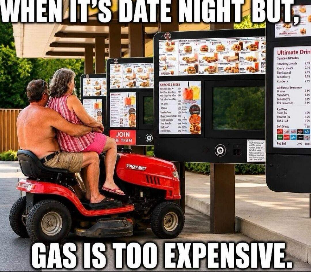 WHEN IT'S DATE NIGHT BUT, GAS IS TOO EXPENSIVE. JOIN THE TEAM. TROY-BILT.