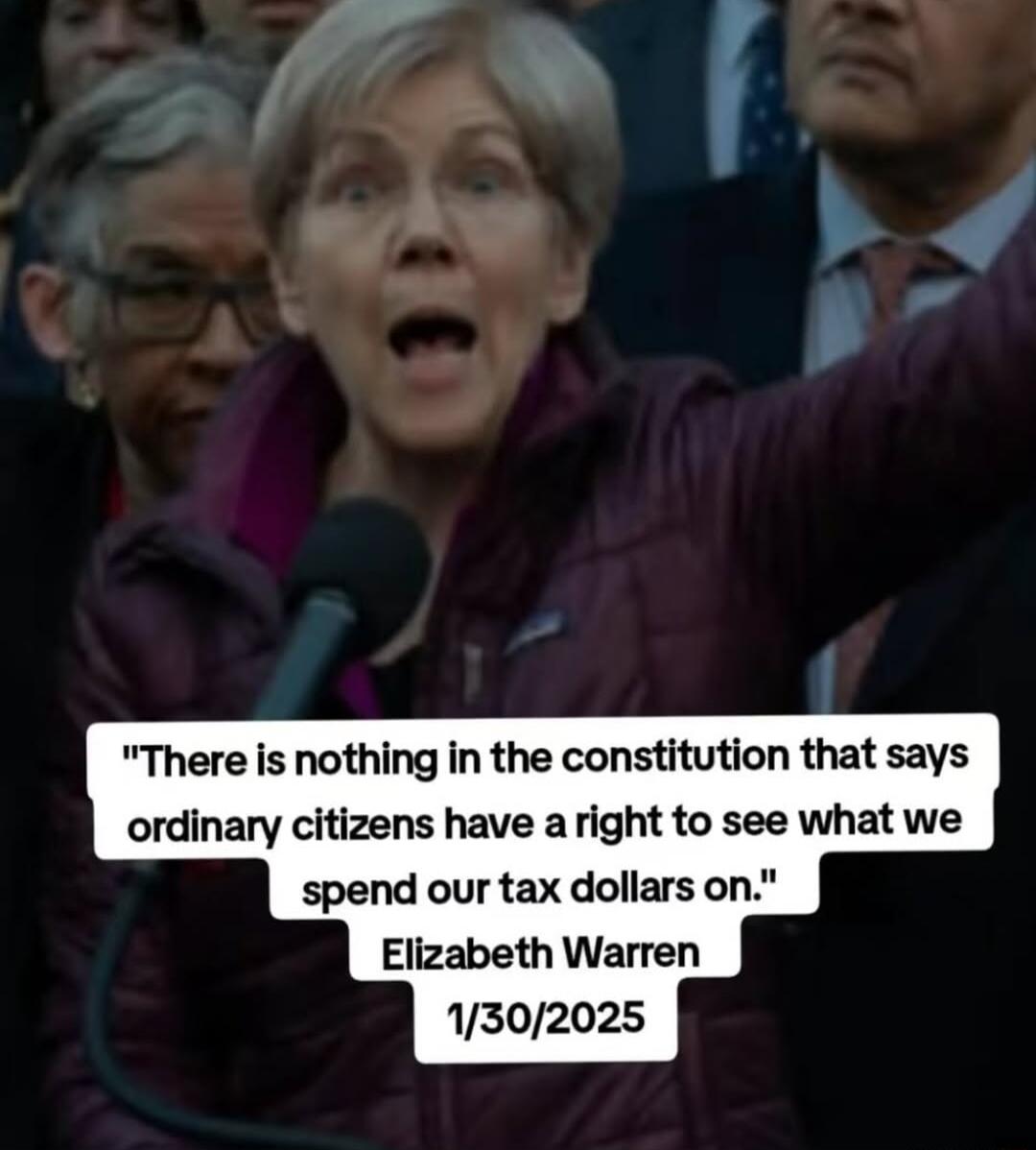 There is nothing in the constitution that says ordinary citizens have a right to see what we spend our tax dollars on Elizabeth Warren 1302025