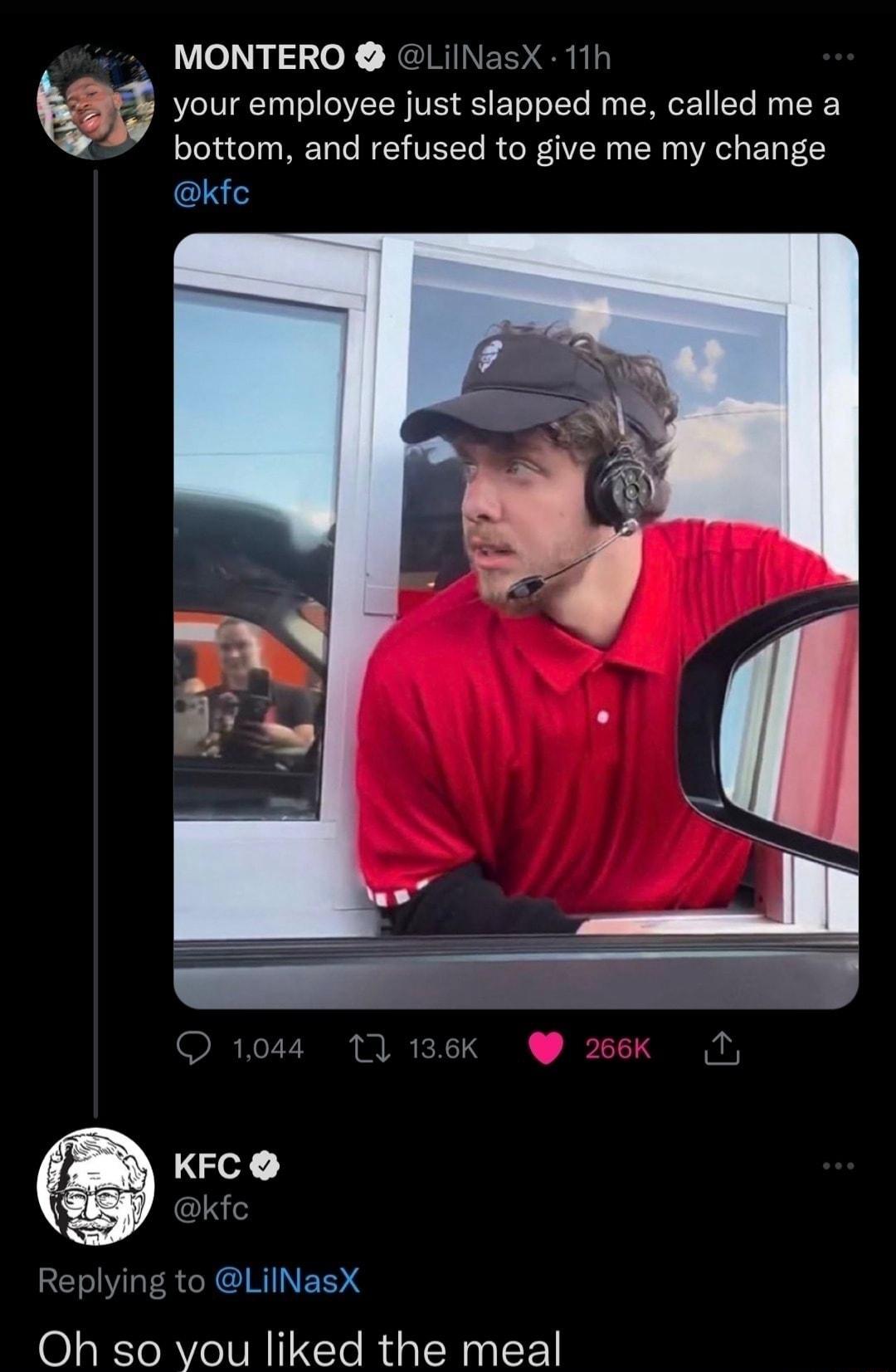 el pyTeX NGIRINEEY SR 36 your employee just slapped me called me a Y bottom and refused to give me my change kfc G Replying to LilNasX Oh so you liked the meal