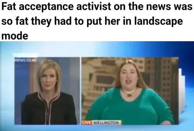 Fat acceptance activist on the news was so fat they had to put her in landscape mode