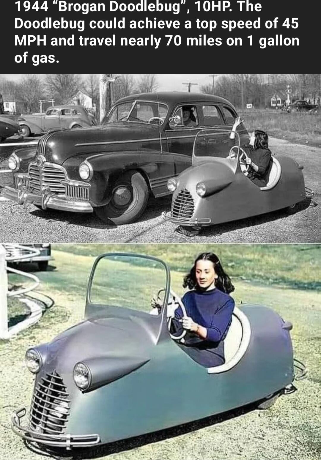 1944 Brogan Doodlebug T0HP The Doodlebug could achieve a top speed of 45 MPH and travel nearly 70 miles on 1 gallon