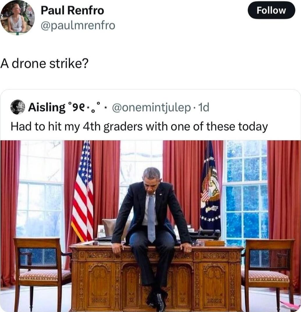 paulmrenfro Paul Renfro A drone strike Aisling9e onemintjulep 1d Had to hit my 4th graders with one of these today N