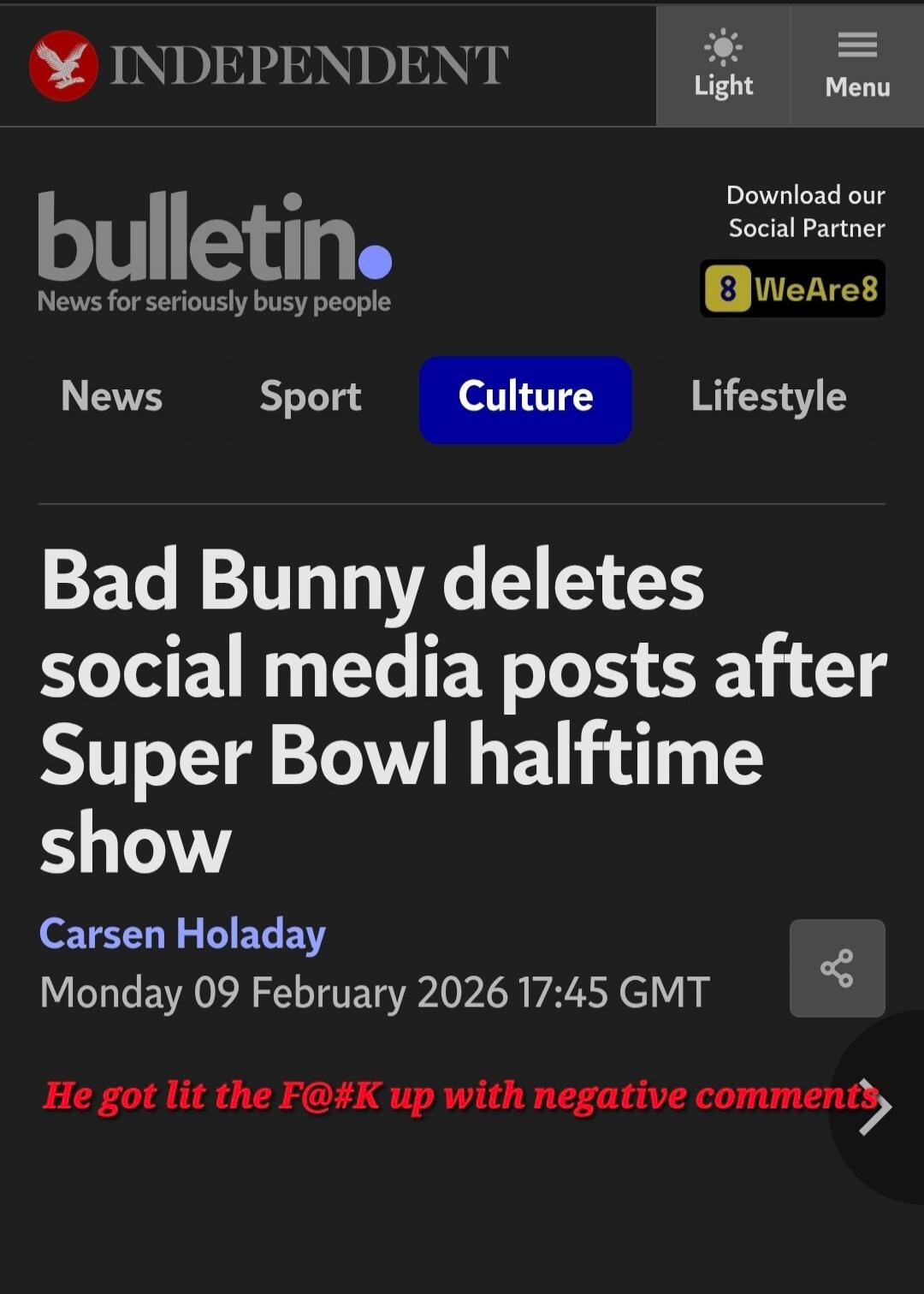 Bad Bunny deletes social media posts after Super Bowl halftime show

Carsen Holaday
Monday 09 February 2026 17:45 GMT

He got lit the F#K up with negative comments