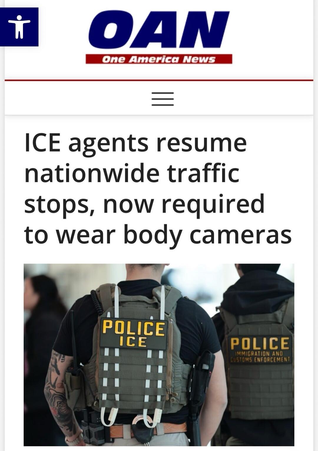 OAN One America News ICE agents resume nationwide traffic stops, now required to wear body cameras POLICE ICE POLICE IMMIGRATION AND CUSTOMS ENFORCEMENT