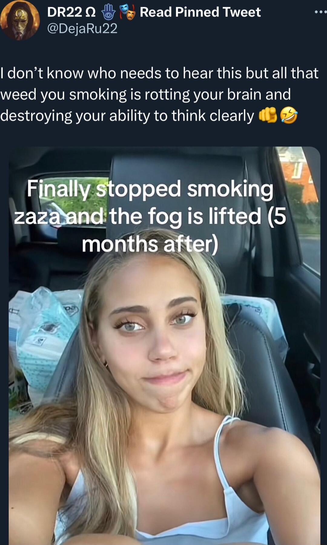 DR220Q Read Pinned Tweet DejaRu22 dont know who needs to hear this but all that weed you smoking is rotting your brain and destroying your ability to think clearly 8