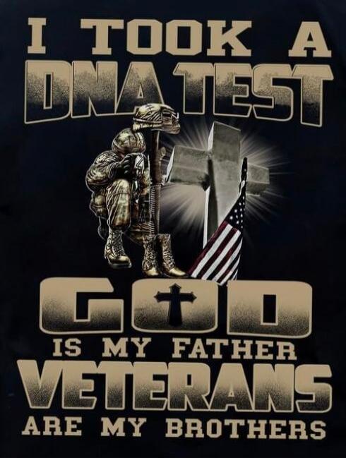 I TOOK A DNA TEST GOD IS MY FATHER VETERANS ARE MY BROTHERS