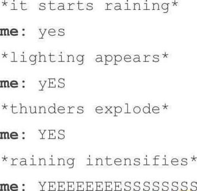 1t starts raining me yes lighting appearsx me yES thunders explode me YES raining intensifies me YFFFEFFFFEFFESSSSSSSQ