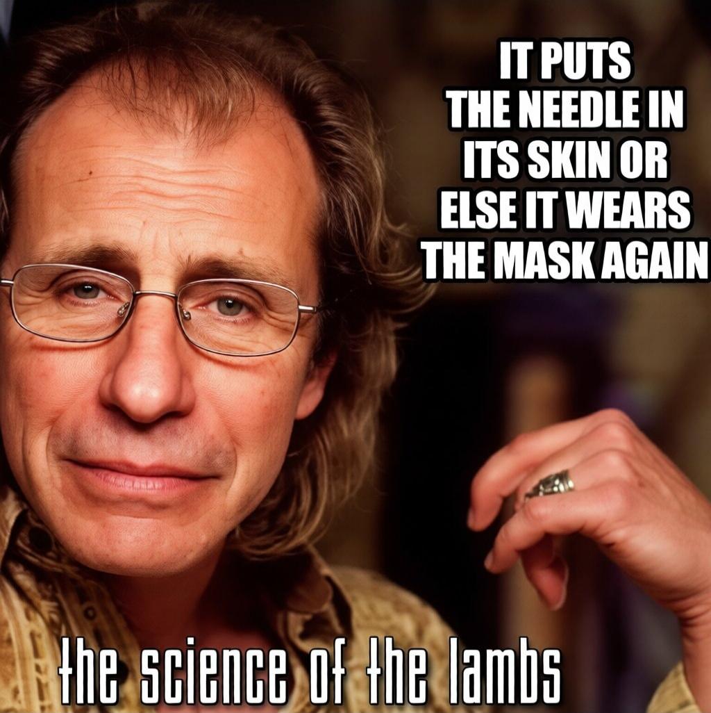 IT PUTS THE NEEDLE IN ITS SKIN OR ELSE IT WEARS THE MASK AGAIN the science of the lambs
