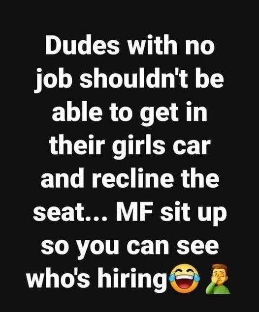 0 ITT TV W 1 job shouldnt be able to get in their girls car and recline the CL T S S 1 T o SO you can see whos hiring 2