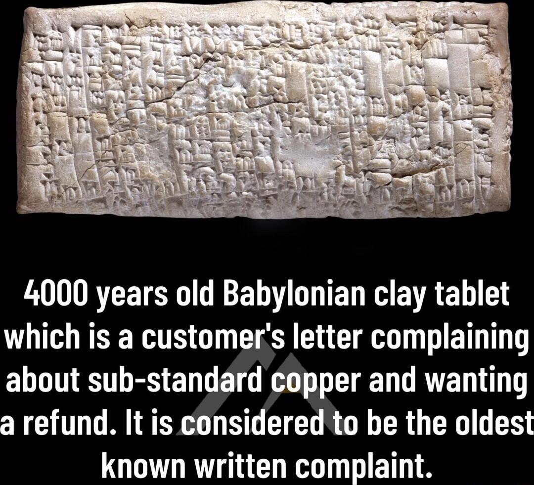 LOONRTETEYGREEL G EN EHEVRET T which is a customers letter complaining ELLNEESENLELG TN RVEN D a refund It is considered to be the oldest known written complaint