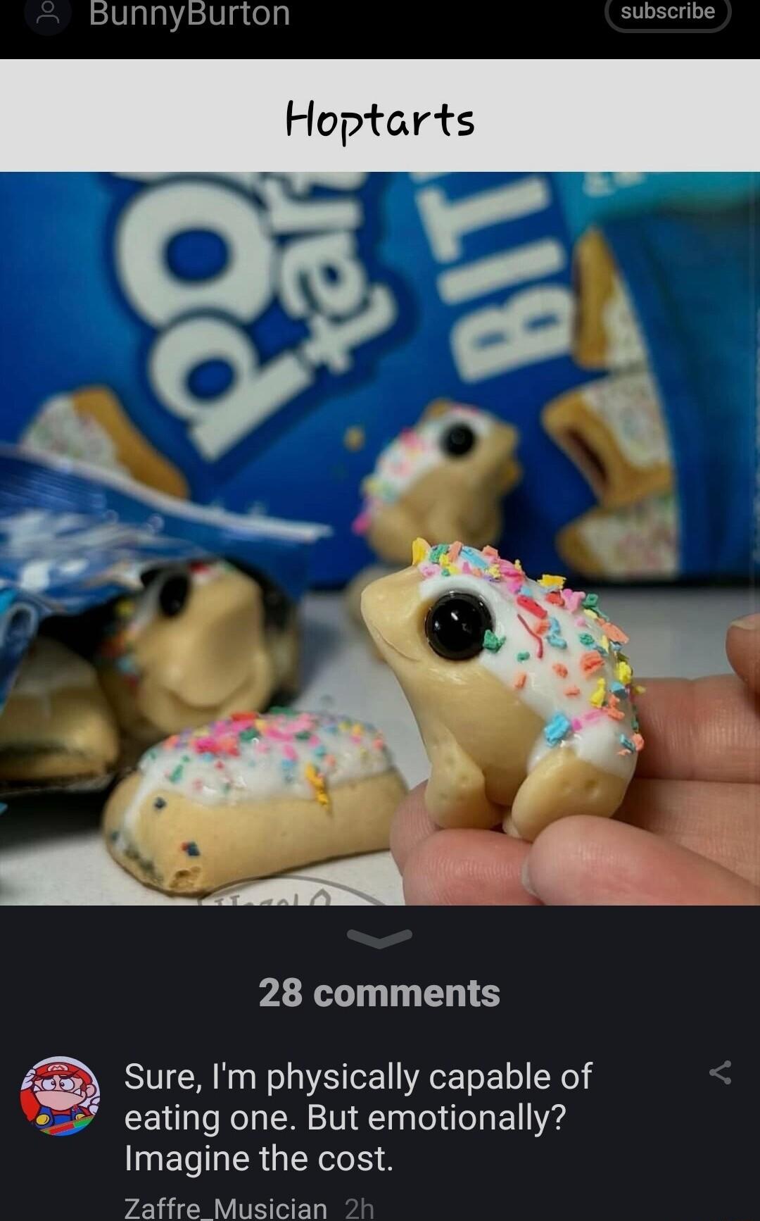 BunnyBurton subscribe 28 comments a Sure Im physically capable of eating one But emotionally ETIERG N Zaffre Musician