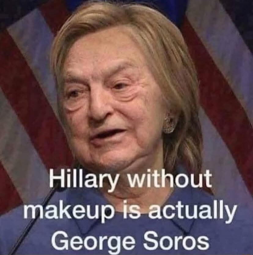 Hillary without makeup is actually George Soros