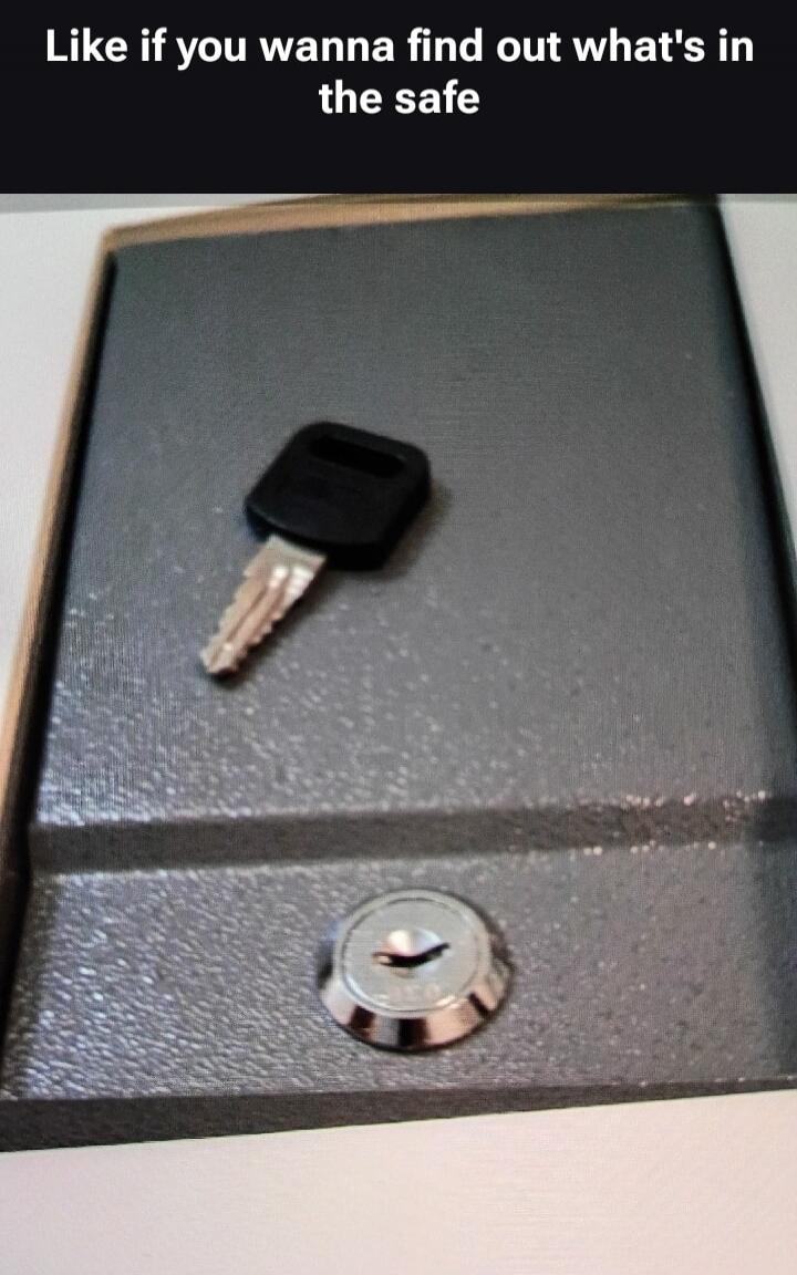 Like if you wanna find out what's in the safe