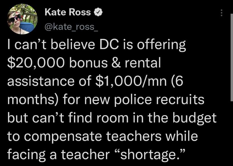 Kate Ross CLEICH I cant believe DC is offering 20000 bonus rental assistance of 1000mn 6 months for new police recruits but cant find room in the budget to compensate teachers while facing a teacher shortage