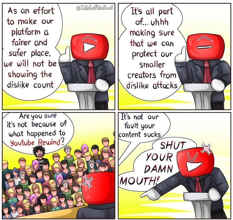 As an effort to make our platform a fairer ond safer place we will not be showing the dislike count Its all part of uhhh making Sure that we can protect our smaller creators from dislike attacks Are you sure its not because of what happened to V Youtube Rewind Tts not our favlt your Tt heEact