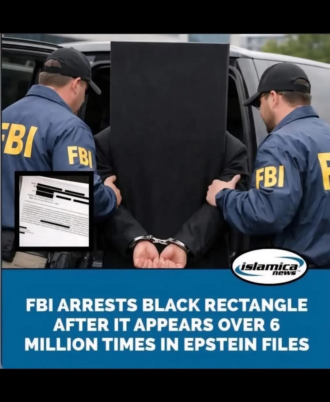 FBI ARRESTS BLACK RECTANGLE AFTER IT APPEARS OVER 6 MILLION TIMES IN EPSTEIN FILES