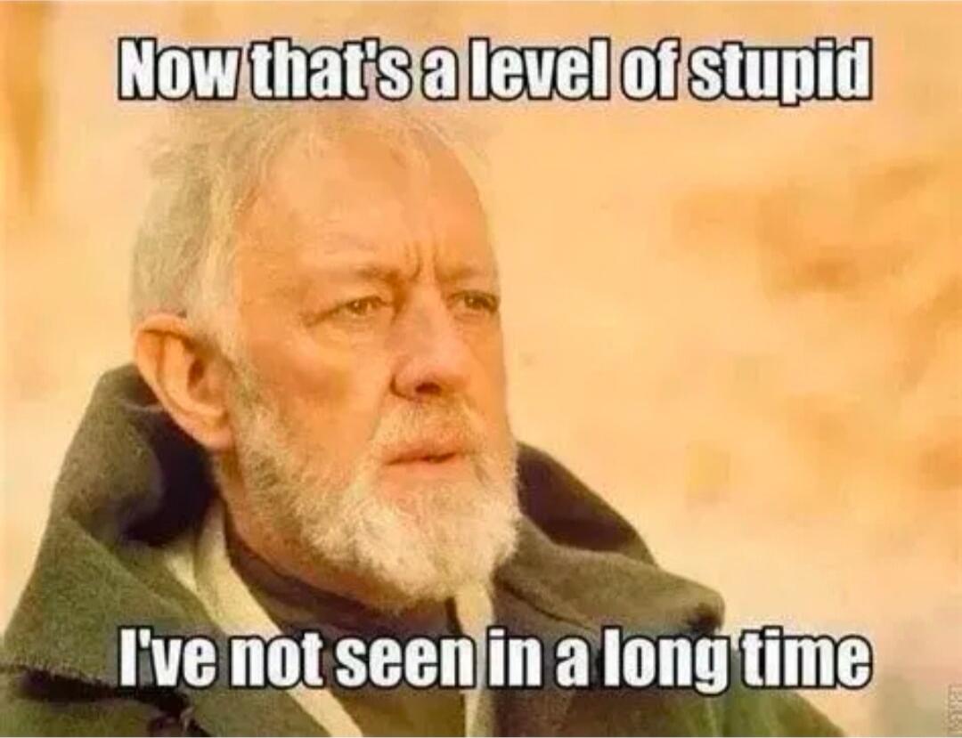 Now that's a level of stupid I've not seen in a long time