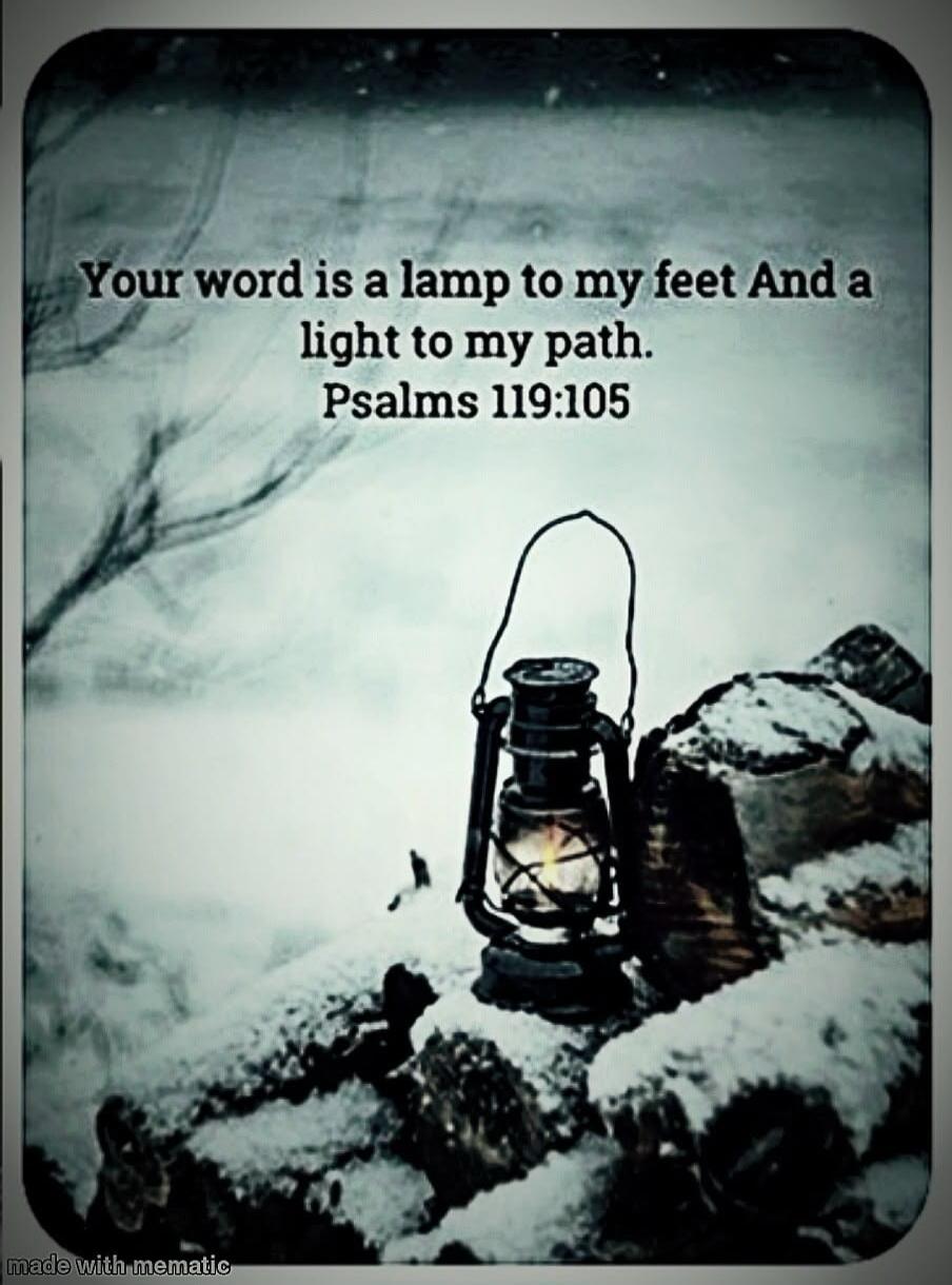Your word is a lamp to my feet And a light to my path. Psalms 119:105. made with mematic