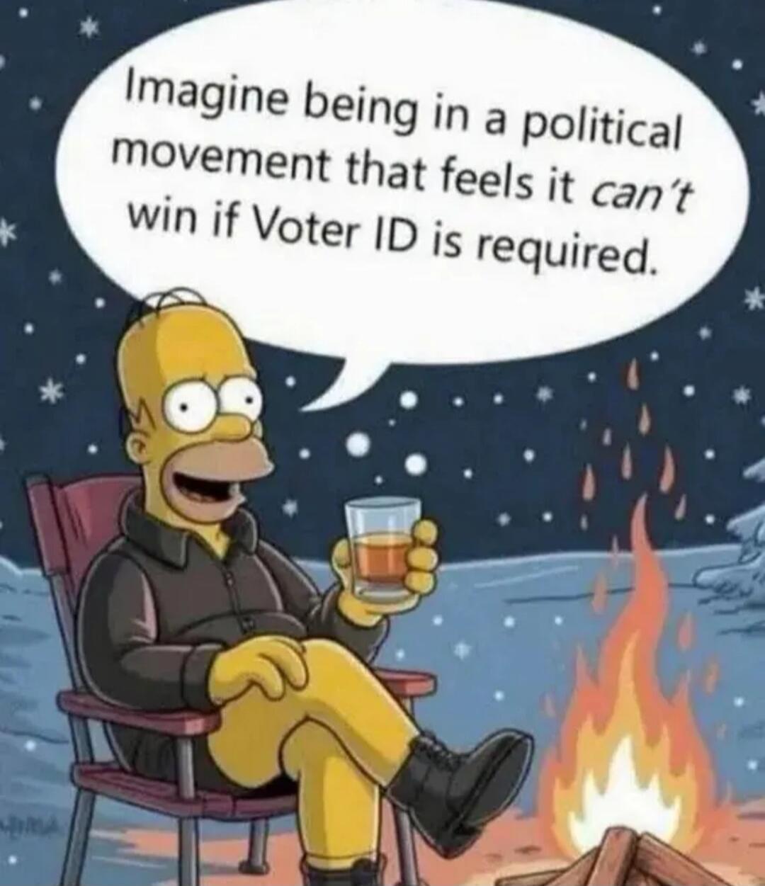 Imagine being in a political movement that feels it can't win if Voter ID is required.