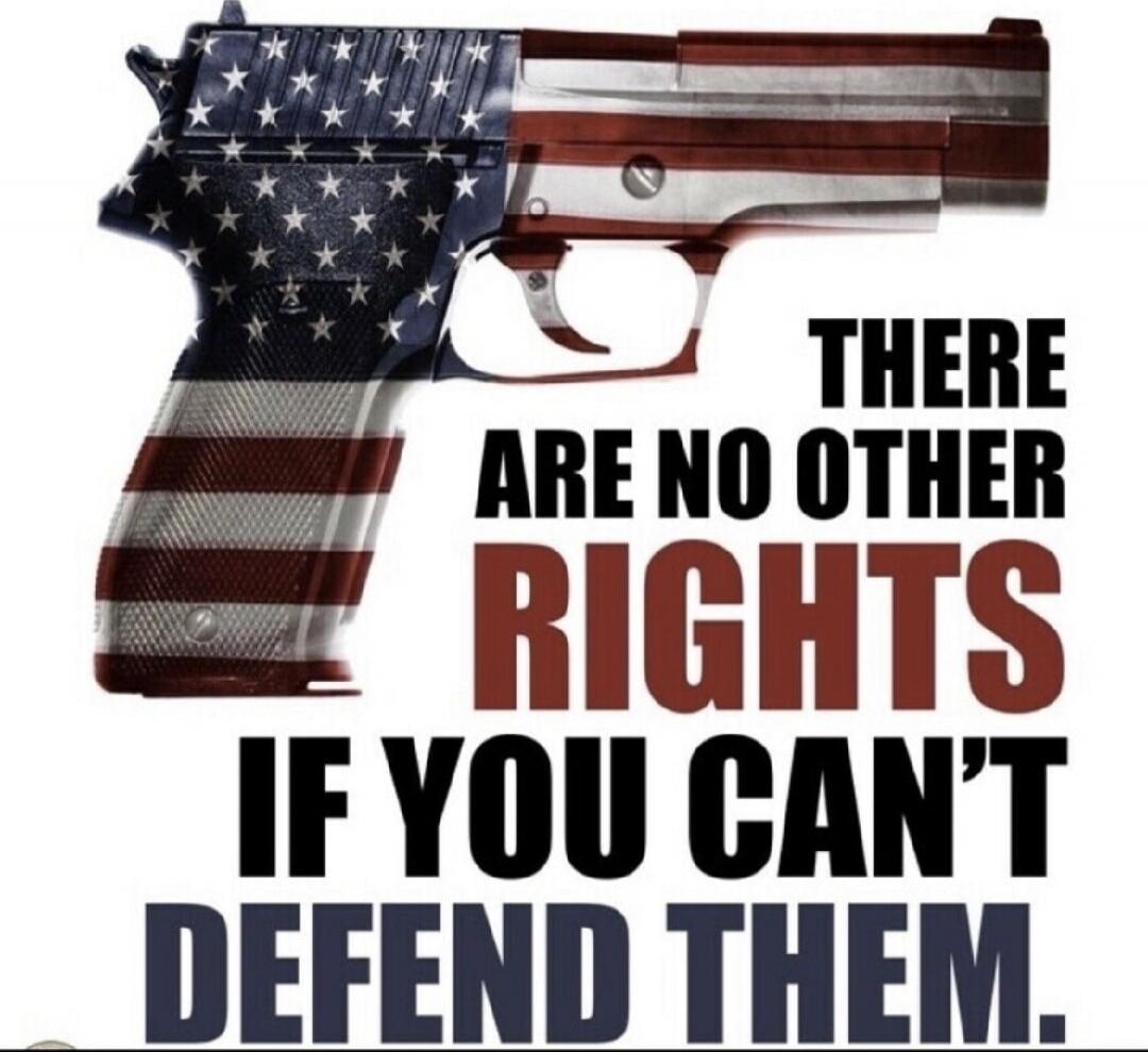 There are no other rights if you can't defend them.