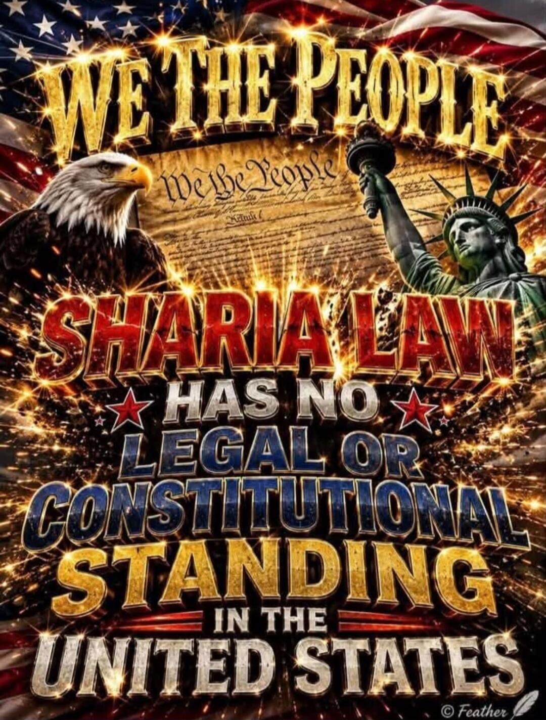 WE THE PEOPLE We the People SHARIA LAW HAS NO LEGAL OR CONSTITUTIONAL STANDING IN THE UNITED STATES