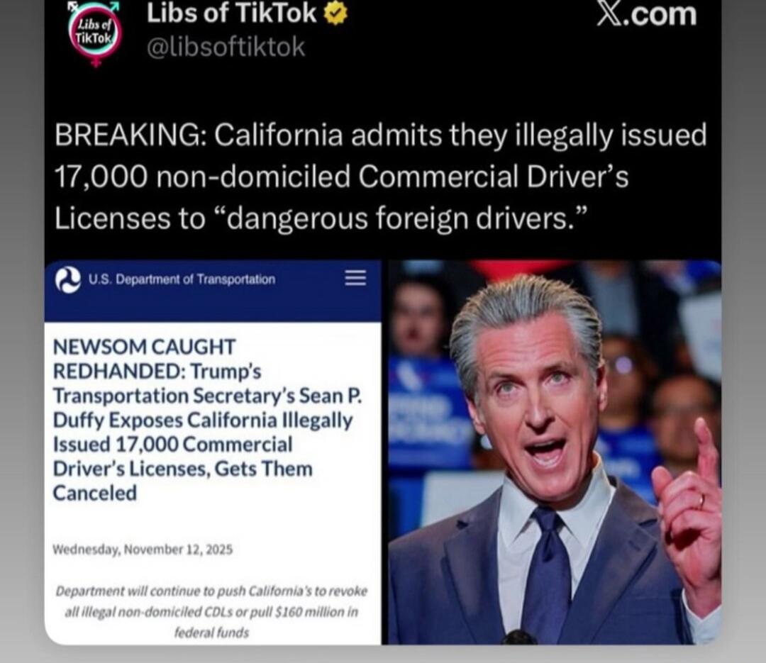 BREAKING: California admits they illegally issued 17,000 non-domiciled Commercial Driver’s Licenses to “dangerous foreign drivers.”