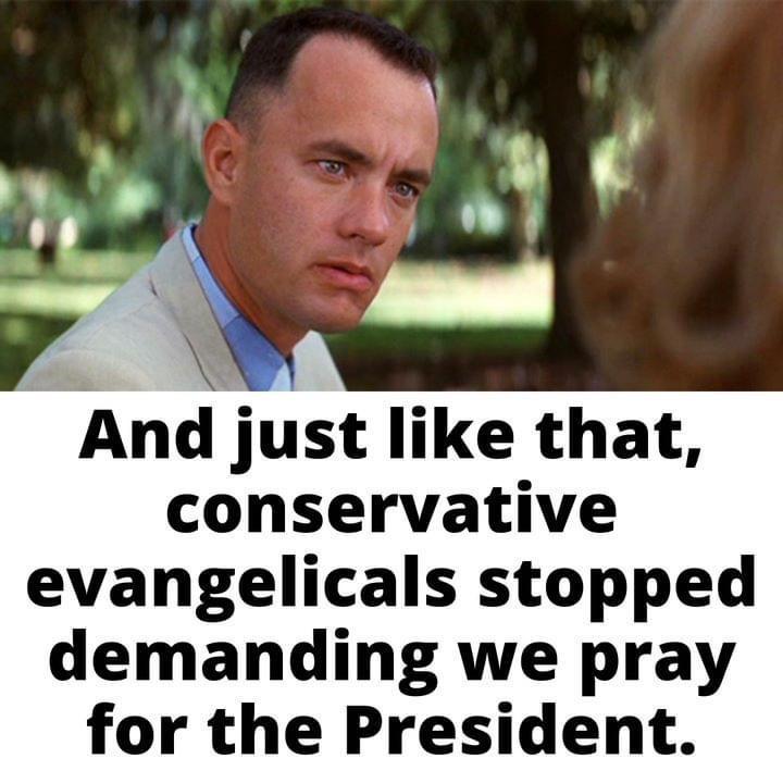 And just like that conservative evangelicals stopped demanding we pray for the President