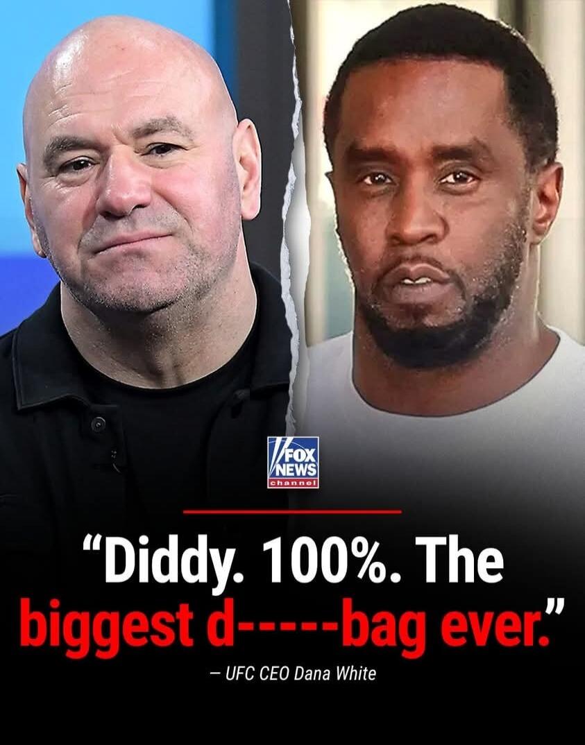 Diddy. 100%. The biggest d----bag ever. - UFC CEO Dana White