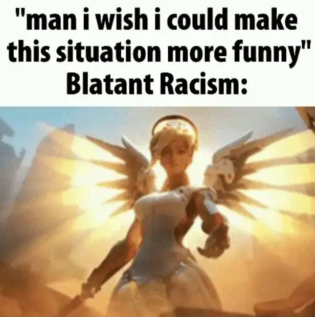 man i wish i could make this situation more funny Blatant Racism
