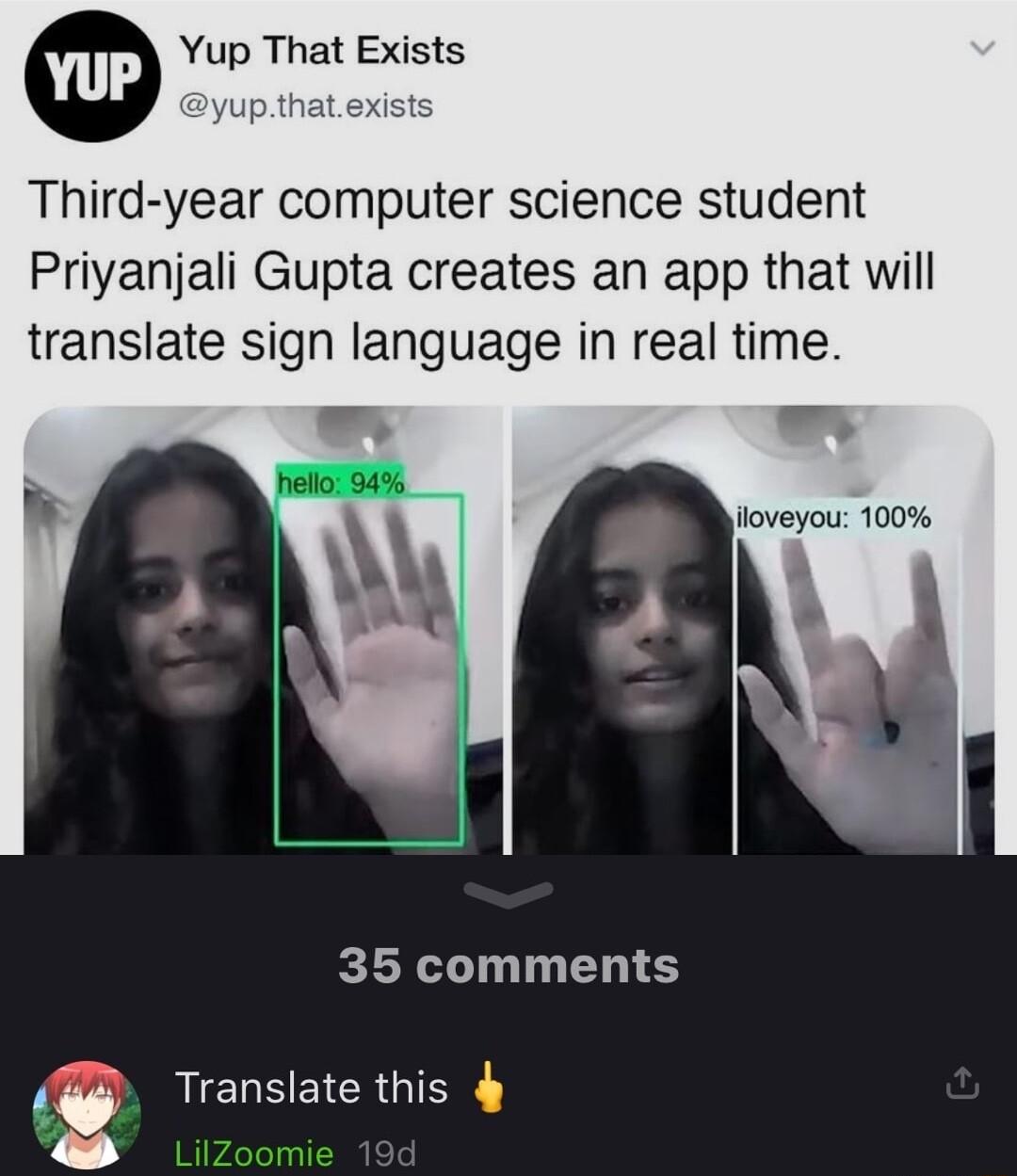 Yup That Exists Third year computer science student Priyanjali Gupta creates an app that will translate sign language in real time 35 comments L g LENEEERGIN