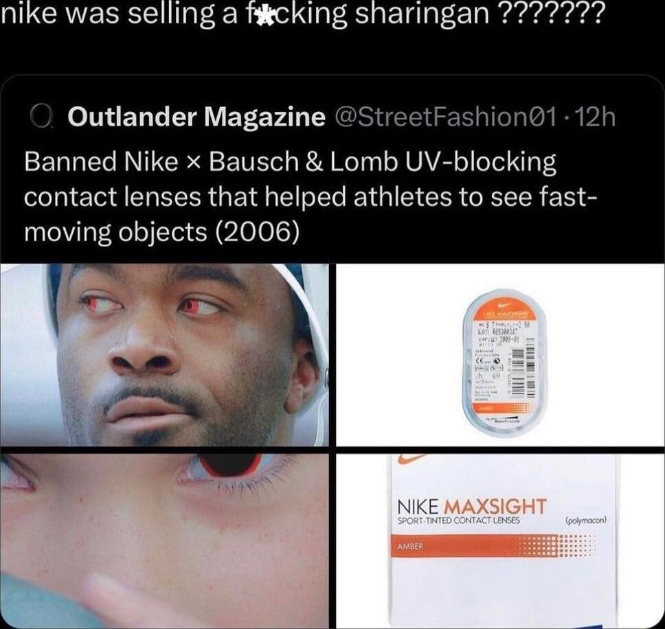 WL CAVERE 4 Ing sharingan 77 o NI ERL TS Y EY Era RIS Banned Nike x Bausch Lomb UV blocking contact lenses that helped athletes to see fast moving objects 2006