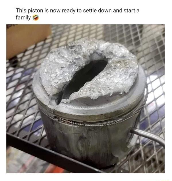 This piston is now ready to settle down and start a family