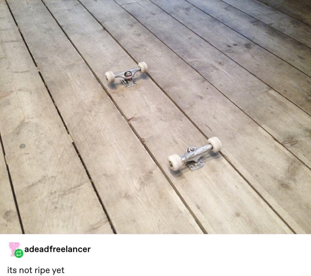 adeadireclancer its not ripe yet