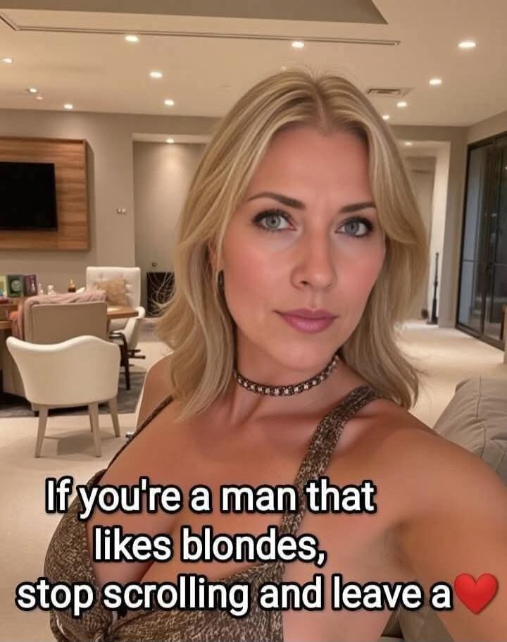 If you're a man that likes blondes, stop scrolling and leave a ❤️