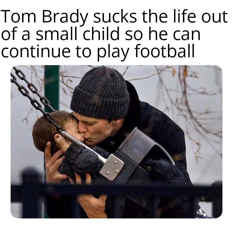 Tom Brady sucks the life out of a small child so he can contmue to play football